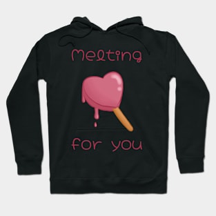 Melting fo you Hoodie